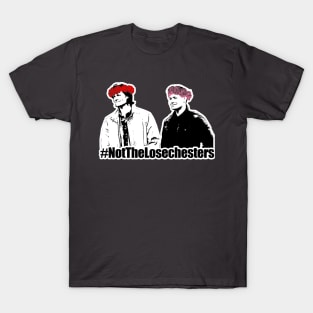 #NotTheLoseChesters T-Shirt